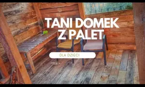 Jak zrobić domek dla dziecka z palet - prosty poradnik majsterkowicza