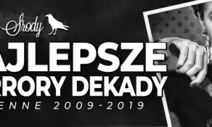 Najstraszniejsze horrory, które zmrożą ci krew w żyłach