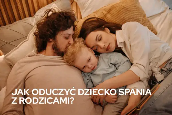 Jak skutecznie oduczyć dziecko spania z rodzicami: 5 sprawdzonych metod